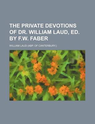 Book cover for The Private Devotions of Dr. William Laud, Ed. by F.W. Faber