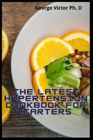 Cover of The Latest Hypertension Cookbook For Starters