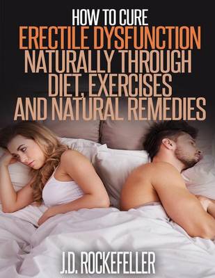 Book cover for How to Cure Erectile Dysfunction Naturally Through Diet, Exercises and Natural Remedies