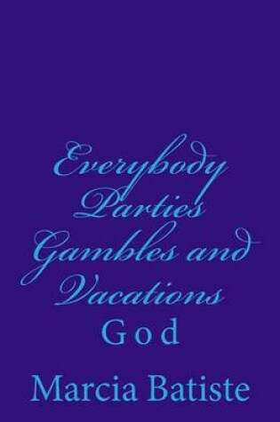 Cover of Everybody Parties Gambles and Vacations