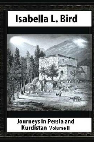 Cover of Journeys in Persia and Kurdistan-Volume II (Illustrated), by Isabella L. Bird