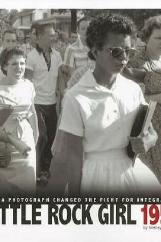 Cover of Captured History Little Rock Girl 1957 How a Photograph Changed the Fight for Integration