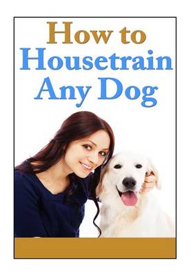 Book cover for How to Housetrain Any Dog