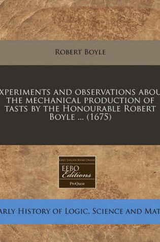 Cover of Experiments and Observations about the Mechanical Production of Tasts by the Honourable Robert Boyle ... (1675)