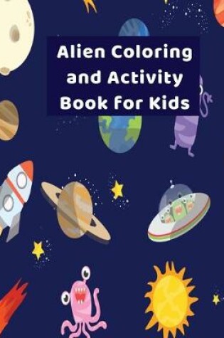 Cover of Alien Coloring and Activity Book for Kids