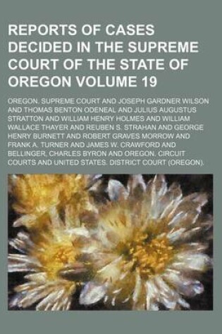 Cover of Reports of Cases Decided in the Supreme Court of the State of Oregon Volume 19