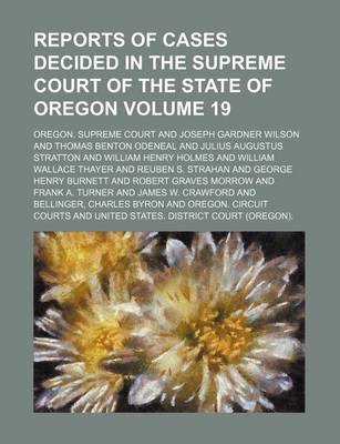 Book cover for Reports of Cases Decided in the Supreme Court of the State of Oregon Volume 19