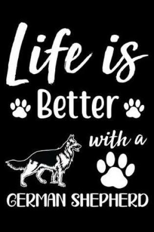 Cover of Life Is Better With A German Shepherd