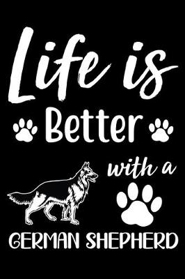 Book cover for Life Is Better With A German Shepherd