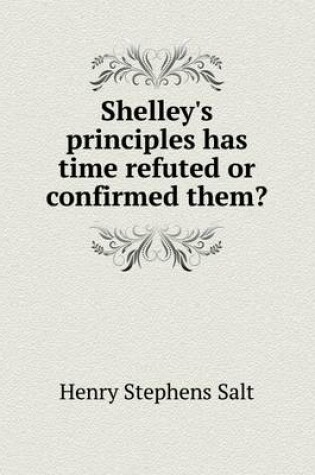 Cover of Shelley's Principles Has Time Refuted or Confirmed Them?