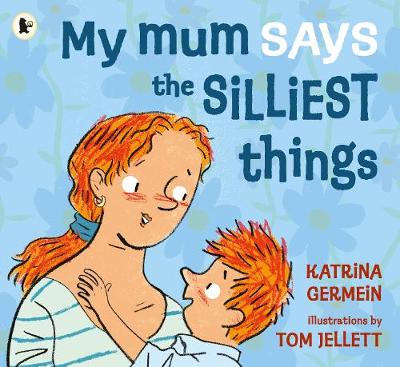 Book cover for My Mum Says the Silliest Things