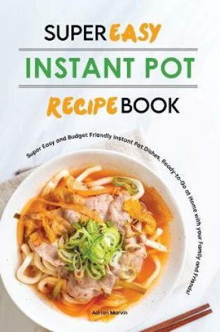 Cover of Super Easy Instant Pot Recipe Book