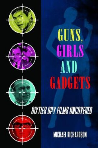 Cover of Guns, Girls and Gadgets - Sixties Spy Films Uncovered