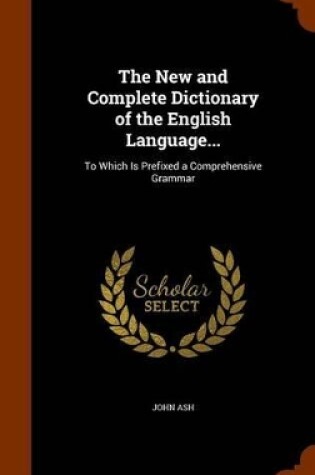 Cover of The New and Complete Dictionary of the English Language...