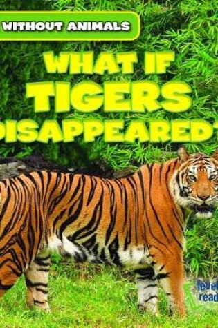 Cover of What If Tigers Disappeared?