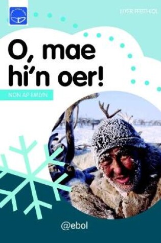 Cover of Cyfres Dysgu Difyr: O, Mae Hi'n Oer!