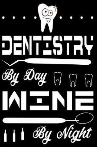 Cover of Dentistry By Day Wine By Night