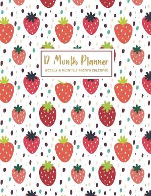 Book cover for 12 Month Planner Weekly & Monthly Agenda Calendar