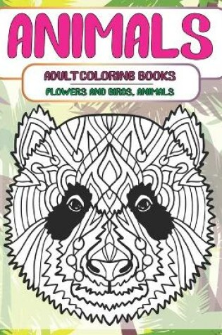 Cover of Adult Coloring Books Flowers and Birds, Animals