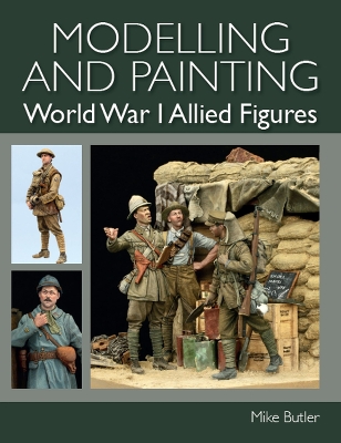 Book cover for Modelling and Painting World War I Allied Figures