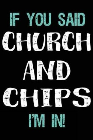 Cover of If You Said Church and Chips I'm in