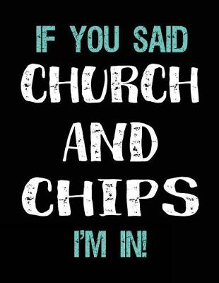 Book cover for If You Said Church and Chips I'm in