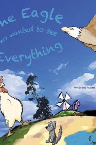 Cover of The Eagle Who Wanted to See Everything