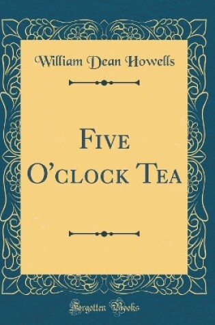 Cover of Five O'clock Tea (Classic Reprint)