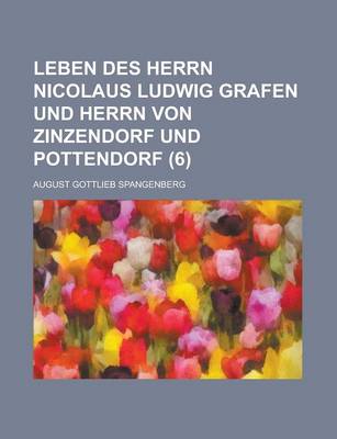 Book cover for Leben Des Herrn Nicolaus Ludwig Grafen Und Herrn Von Zinzendorf Und Pottendorf (6)