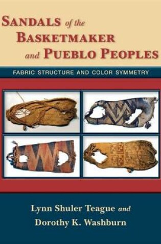 Cover of Sandals of the Basketmaker and Pueblo Peoples: Fabric Structure and Color Symmetry