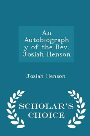 Cover of An Autobiography of the Rev. Josiah Henson - Scholar's Choice Edition