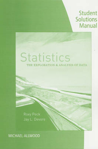 Cover of Student Solutions Manual for Peck/Devore's Statistics: The Exploration  & Analysis of Data, 7th