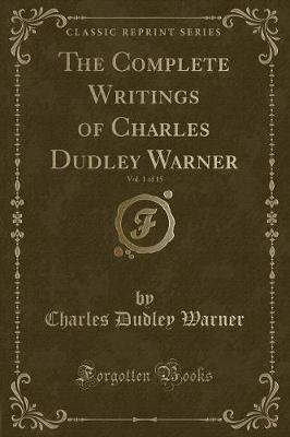 Book cover for The Complete Writings of Charles Dudley Warner, Vol. 1 of 15 (Classic Reprint)