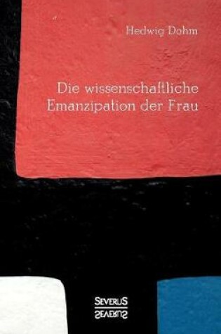 Cover of Die wissenschaftliche Emanzipation der Frau