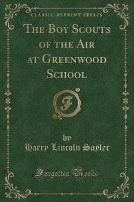 Book cover for The Boy Scouts of the Air at Greenwood School (Classic Reprint)