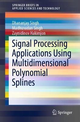 Book cover for Signal Processing Applications Using Multidimensional Polynomial Splines