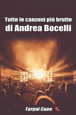 Book cover for Tutte Le Canzoni Piu Brutte Di Andrea Bocelli