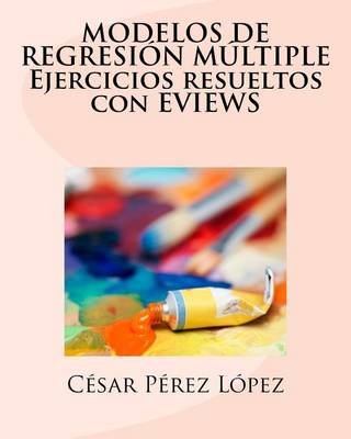 Book cover for Modelos de Regresion Multiple Ejercicios Resueltos Con Eviews