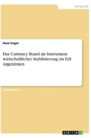 Cover of Das Currency Board als Instrument wirtschaftlicher Stabilisierung im Fall Argentinien