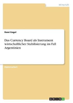 Book cover for Das Currency Board als Instrument wirtschaftlicher Stabilisierung im Fall Argentinien