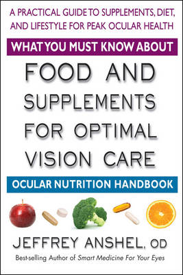 Book cover for What You Must Know About Food and Supplements for Optimal Vision Care
