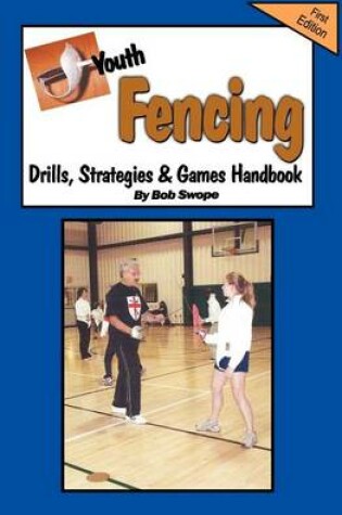 Cover of Youth Fencing Drills, Strategies & Games Handbook