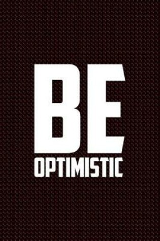 Cover of Be Optimistic