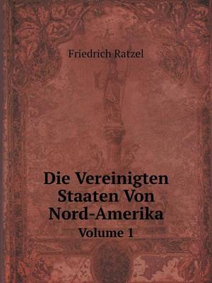 Book cover for Die Vereinigten Staaten Von Nord-Amerika Volume 1