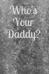 Book cover for Who's Your Daddy