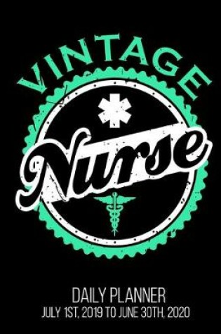 Cover of Vintage Nurse Daily Planner July 1st, 2019 To June 30th, 2020