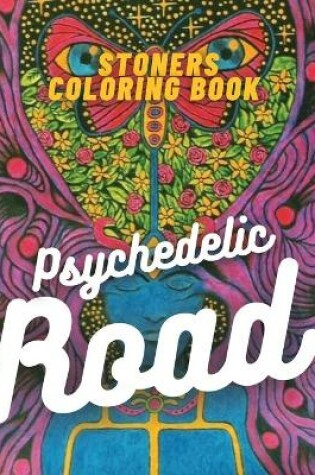 Cover of Stoners Coloring Book -Psychedelic Road