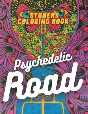 Book cover for Stoners Coloring Book -Psychedelic Road