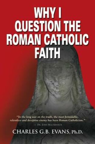 Cover of Why I Question the Roman Catholic Faith