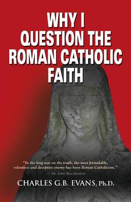 Cover of Why I Question the Roman Catholic Faith